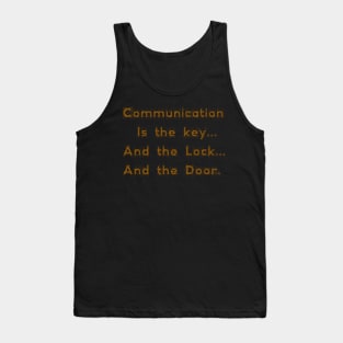 Communication is the key... And the Lock... And the Door. Tank Top